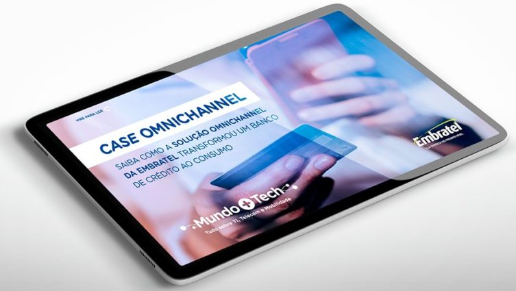 Case omnichannel como a Embratel transformou um banco de crédito ao consumo